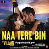 Naa Tere Bin - Ek Villain Returns